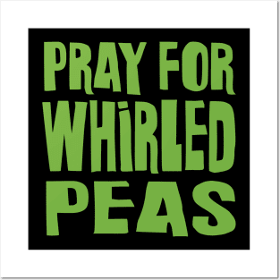 Pray for Whirled Peas Posters and Art